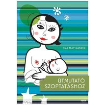 Útmutató szoptatáshoz - Ina May Gaskin