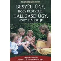 Beszélj úgy, hogy érdekelje, hallgasd úgy, hogy elmesélje