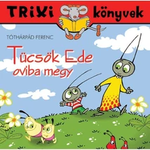 Tücsök Ede oviba megy - Trixi könyvek